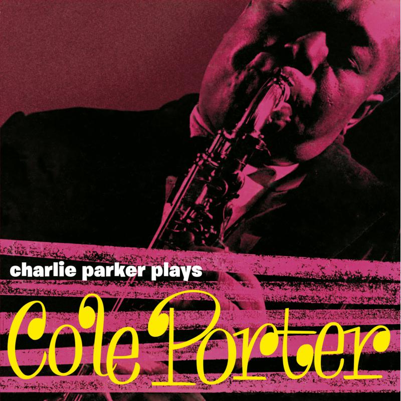 Charlie Parker: Plays Cole Porter + 6 Bonus Tracks!