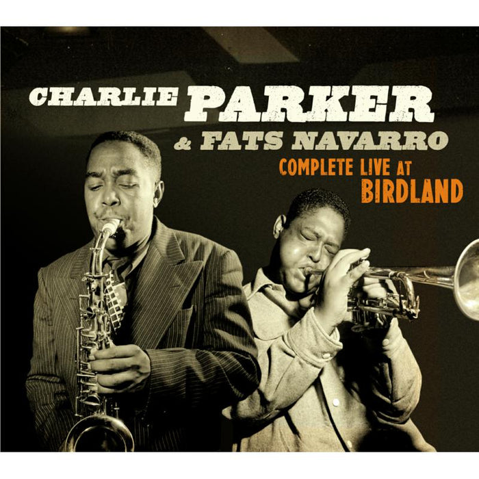 Charlie Parker & Fats Navarro: Complete Live At Birdland