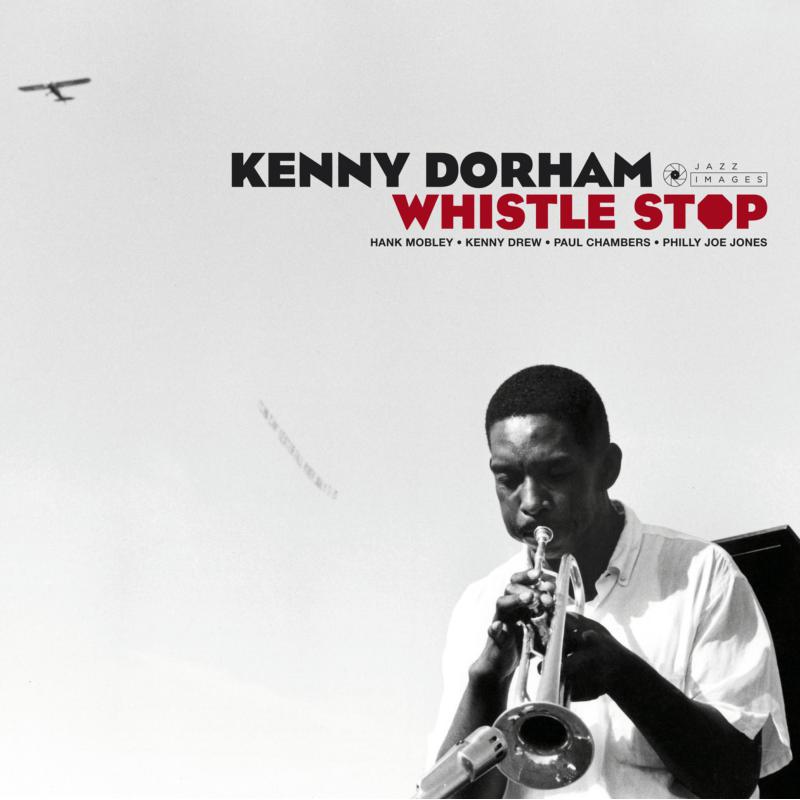 Kenny Dorham: Whistle Stop  (Deluxe Gatefold Edition. Photographs By William Claxton)