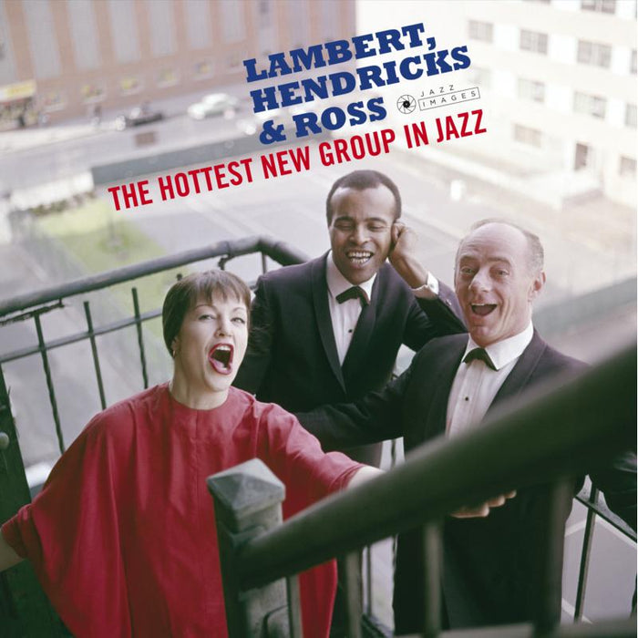 Lambert, Hendricks & Ross: The Hottest New Group In Jazz + 2 Bonus Tracks!  (Deluxe Gatefold Edition. Photographs By William Claxton)