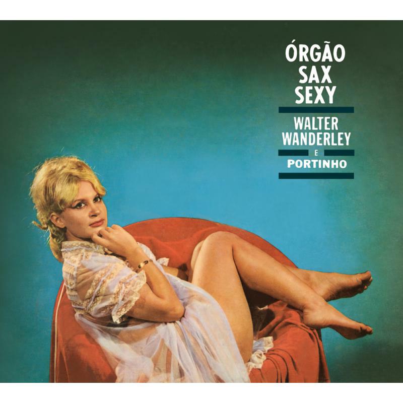 Walter Wanderley: Orgao, Sax E Sexy + O Successo E Samba