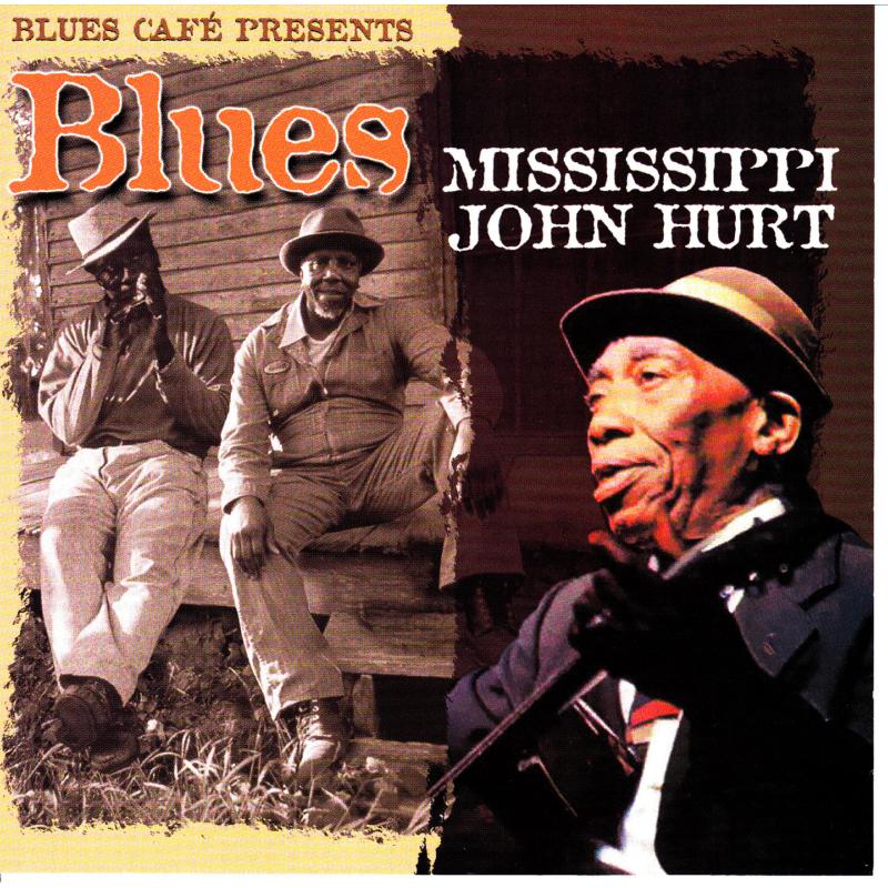 Mississippi John Hurt: Blues Cafe Presents - Mississippi John Hurt