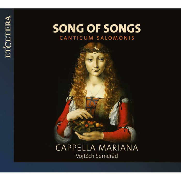 Cappella Mariana; Vojtech Semer?d: Song Of Songs: Canticum Salomonis
