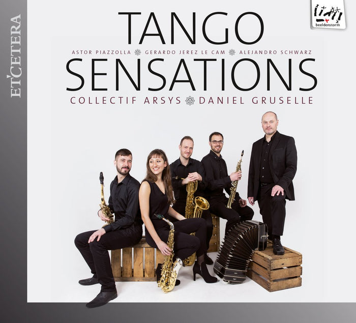 Collectif Arsys / Gruselle, Daniel: PIAZOLLA / LE CAM / SCHWARZ:Tango Sensations