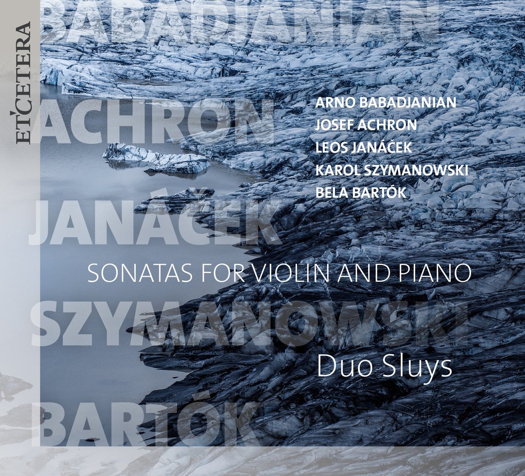 Duo Sluys: BABADJANIAN/ACHRON/JANACEK/SZYMANOWSKI/BARTOK:Sonatas for Violin and pPano