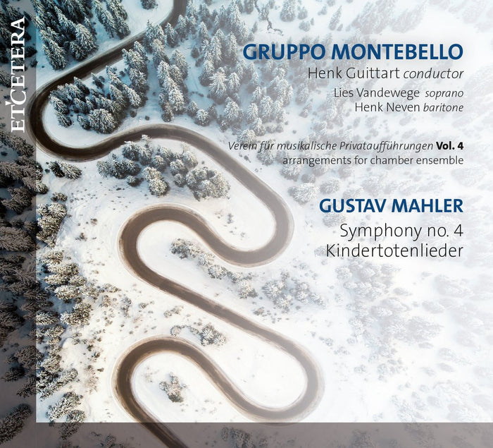Gruppo Montebello/Vandewege, Lies /Neven, Henk: MAHLER, Gustav:Verein f?r musikalische Privatauff?hrungen Vol.4   Symf 4/Kindertotenlieder