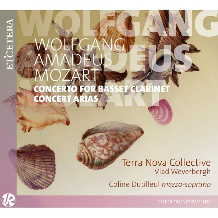 Terra Nova Collective; Vlad Weverbergh: WA Mozart: Concerto For Basset Clarinet; Concert Arias