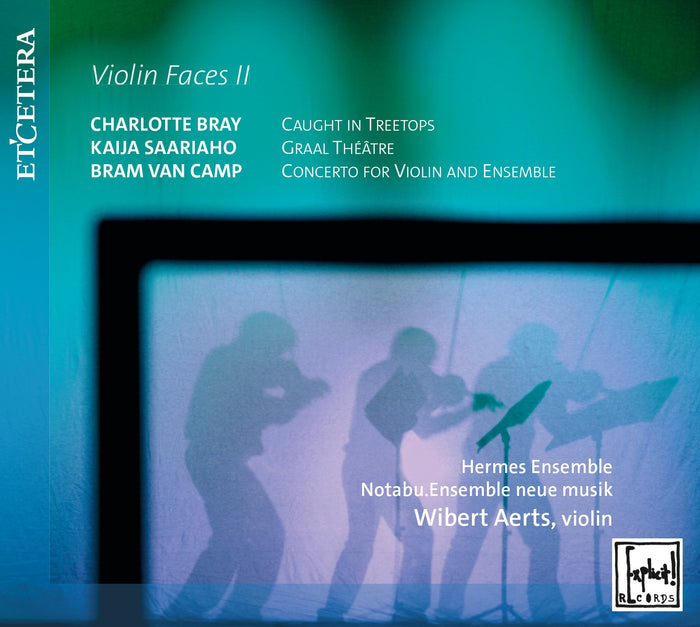 Hermes Ensemble / Wibert Aerts: AERTS, Wibert / BRAY, Charlotte / SAARIAHO, Kaija / VAN CAMP, Bram:Violin Faces II