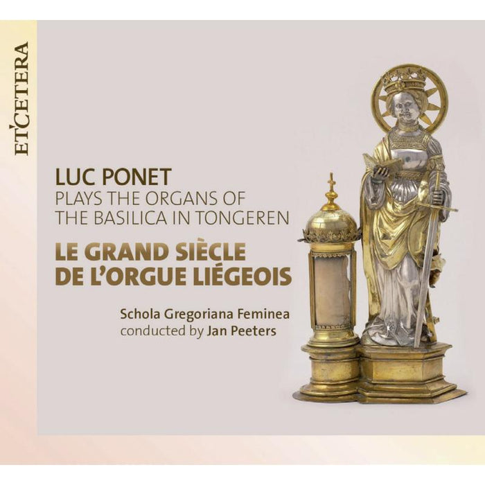 Luc Ponet: Le Grand  Siecle De L?orgue Liegeous