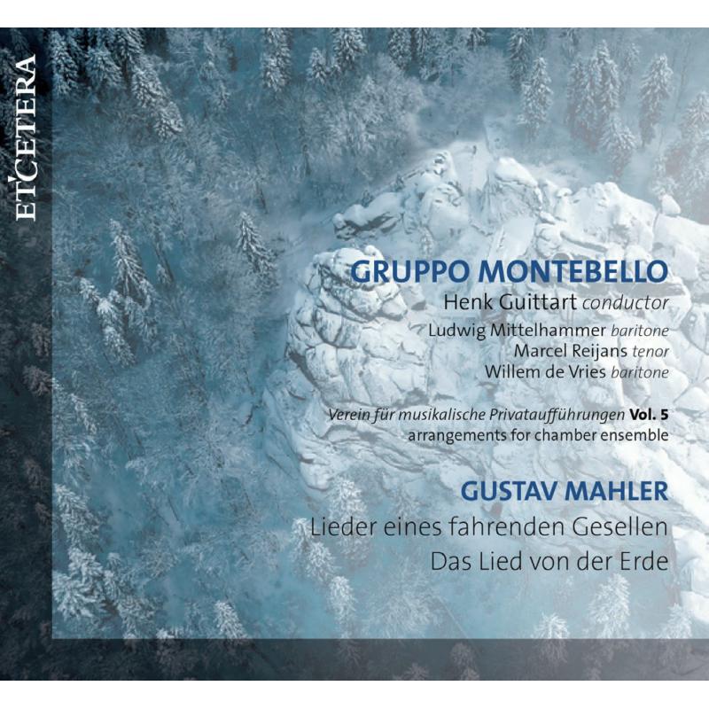 Gruppo Montebello; Henk Guittart: Gustav Mahler: Lieder Eines Fahrenden Gesellen
