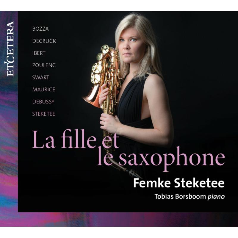 Femke Steketee, Tobias Borsboom: La Fille Et Le Saxophone: Ibert, Poulenc, Debussy Works