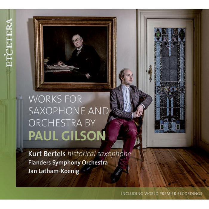 Kurt Bertels; Flanders Symphony Orchestra: Paul Gilson: Works For Saxophone & Orchestra