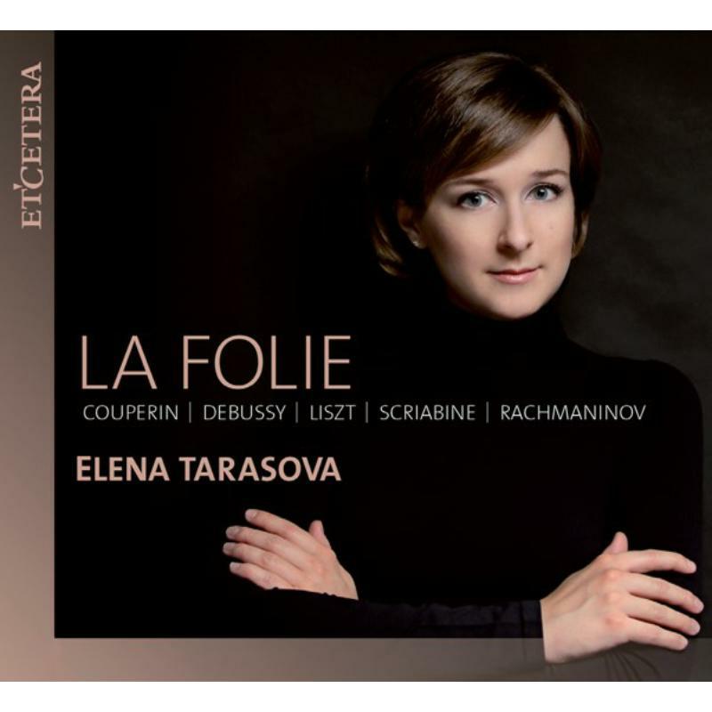 Elena Tarasova: La Folie: Couperin, Debussy, Liszt