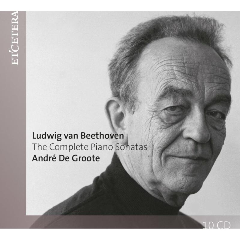 Andre De Groote: Beethoven: The Complete Piano Sonatas