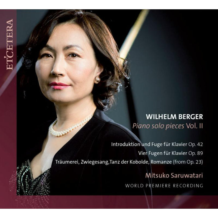 Mitsuko Saruwatari: Wilhelm Berger: Piano Solo Pieces Vol. II