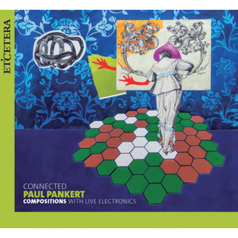 Paul Pankert; KL-EX-Ensemble: Paul Pankert: Compositions With Live Electronics