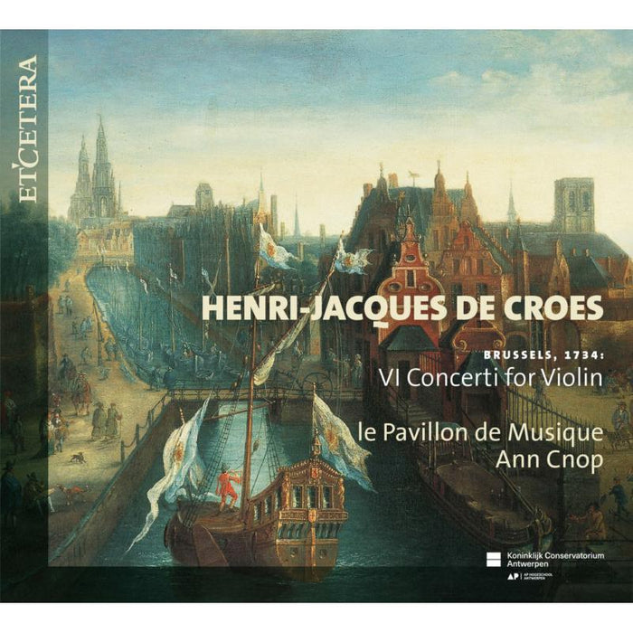 Le Pavillon De Musique; Ann Cnop: Henri-Jacques De Croes: VI Concerti For Violin
