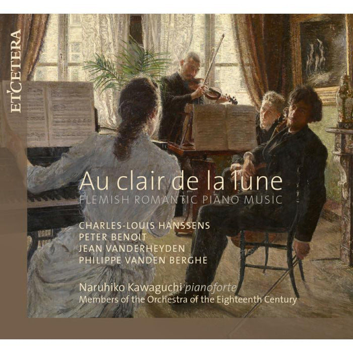 Naruhiko Kawaguchi; Orchestra of the Eighteenth Century: Au Clair de la Lune - Flemish Romantic Piano Music