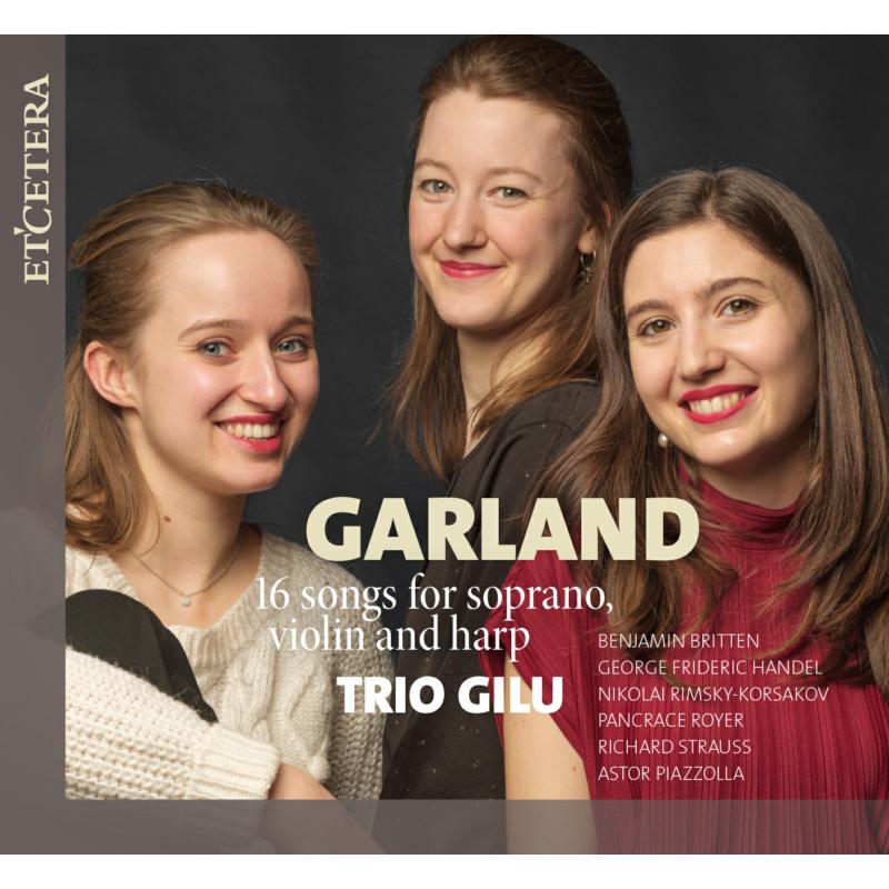 Trio Gilu: Garland - 16 Songs for Soprano, Violin and Harp