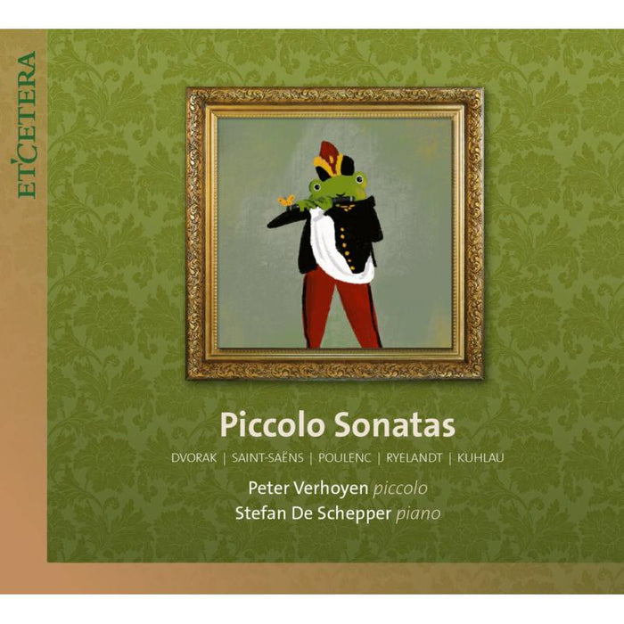 Stefan De Schepper; Peter Verhoyen: Piccolo Sonatas: Dvorak | Saint-saens | Poulenc