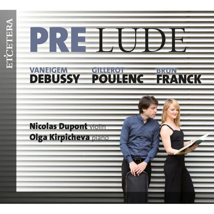 Nicolas Dupont; Olga Kirpicheva: Prelude: Debussy / Poulenc / Franck