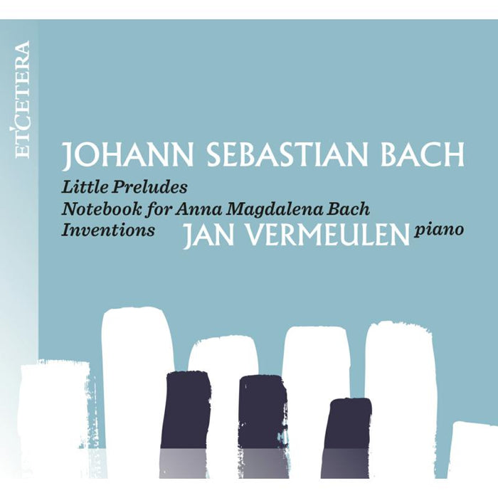 Jan Vermeulen: J.S. Bach: Little Preludes, Notebook For Anna Magdalena