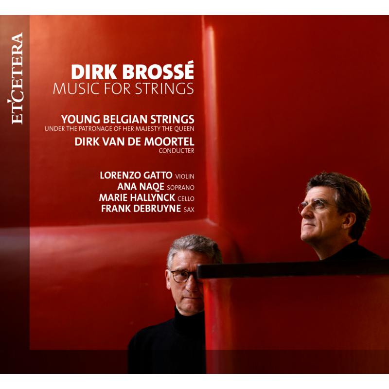 Young Belgian Strings; Dirk Van De Moortel: Dirk Brosse: Music For Strings
