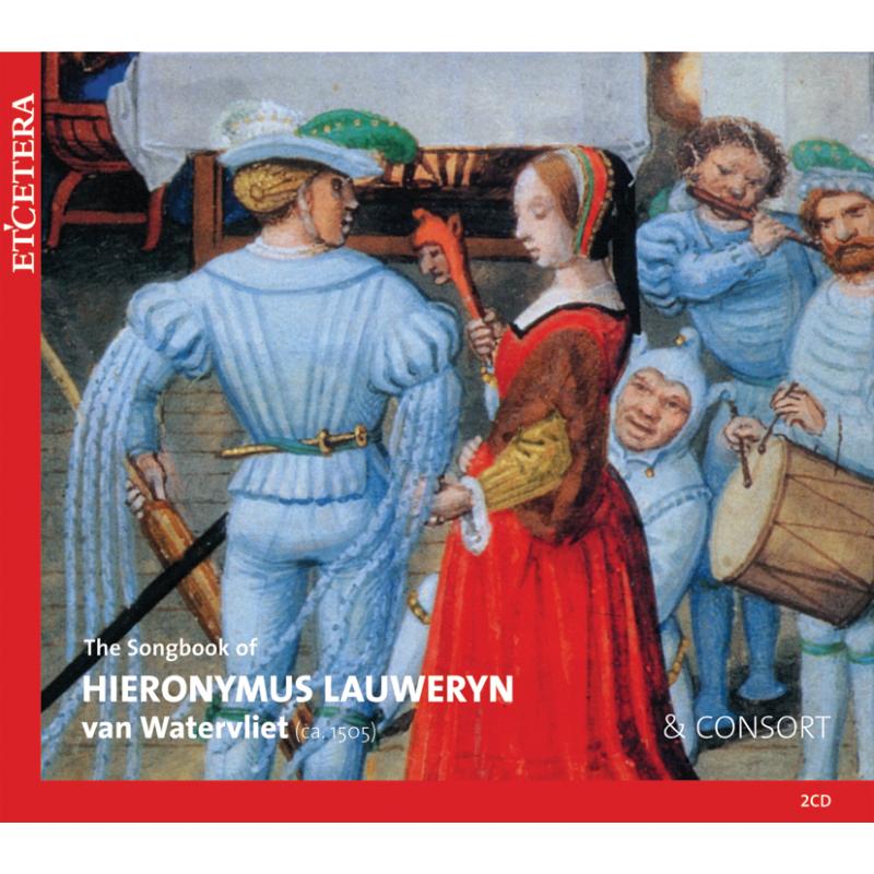 The Songbook of Hieronymus Lauweryn: Egidius Kwartet & Consort