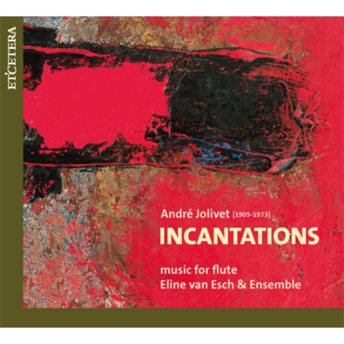 Incantations - Music for Flute: E. & Ensemble Van Esch