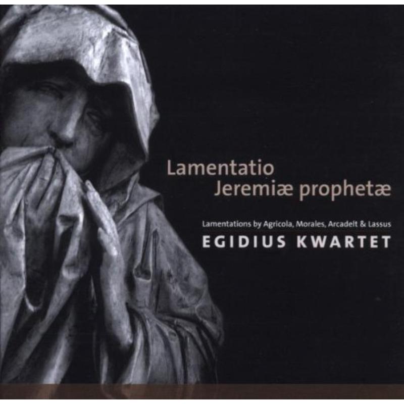 Lamentatio Jeremae Prophetae: Egidius Kwartet