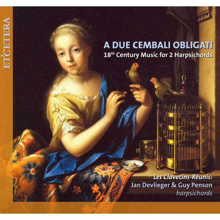 Les Clavecins-R?unis: Jan Devlieger & Guy Penson: A DUE CEMBALI OBLIGATI - 18th Century Music for 2 Harpsichords
