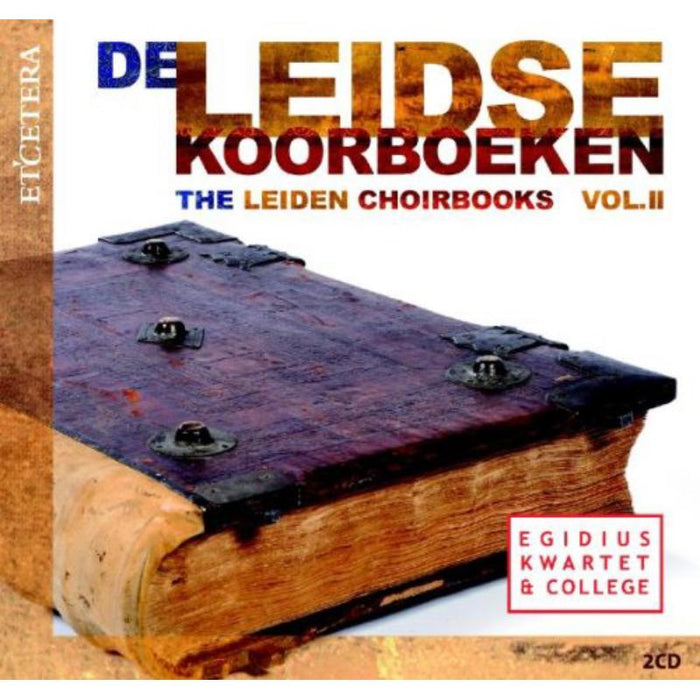The Leiden Choirbooks Vol.2: Egidius Kwartet & College