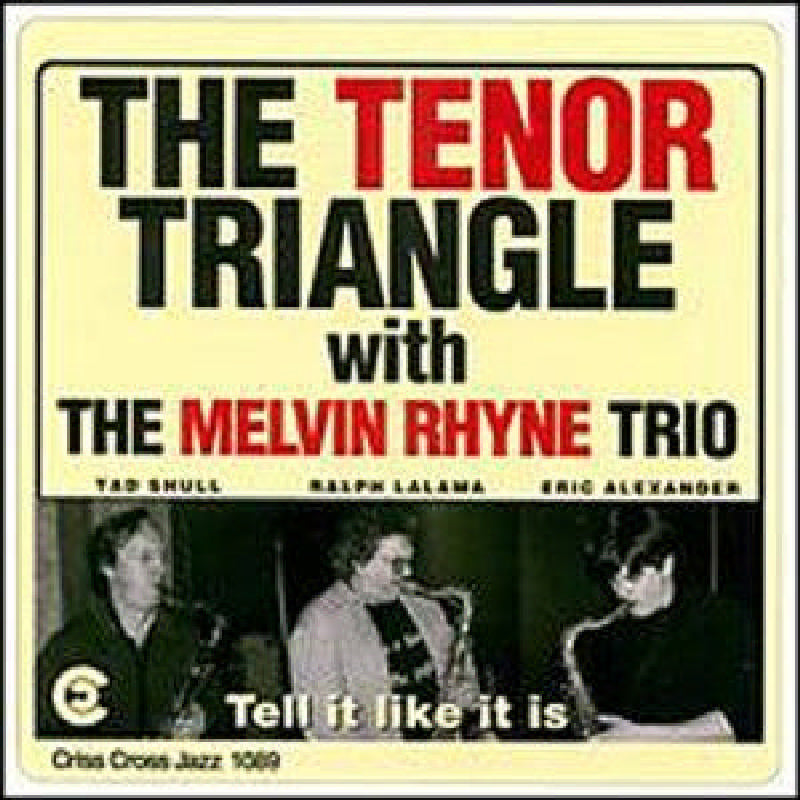 The Tenor Triangle & Melvin Rhyne Trio: Tell It Like It Is
