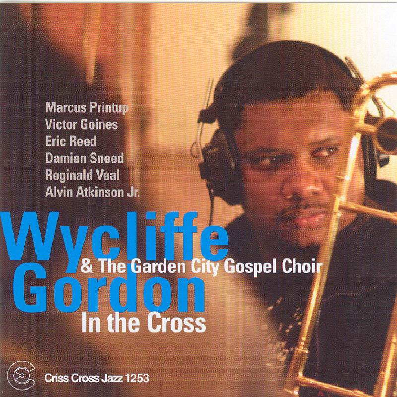 Wycliffe Gordon & The Garden City Gospel Choir: In the Cross