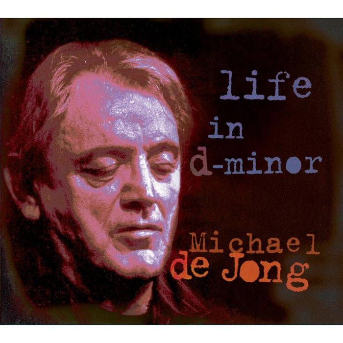 Michael De Jong: Life In D-Minor