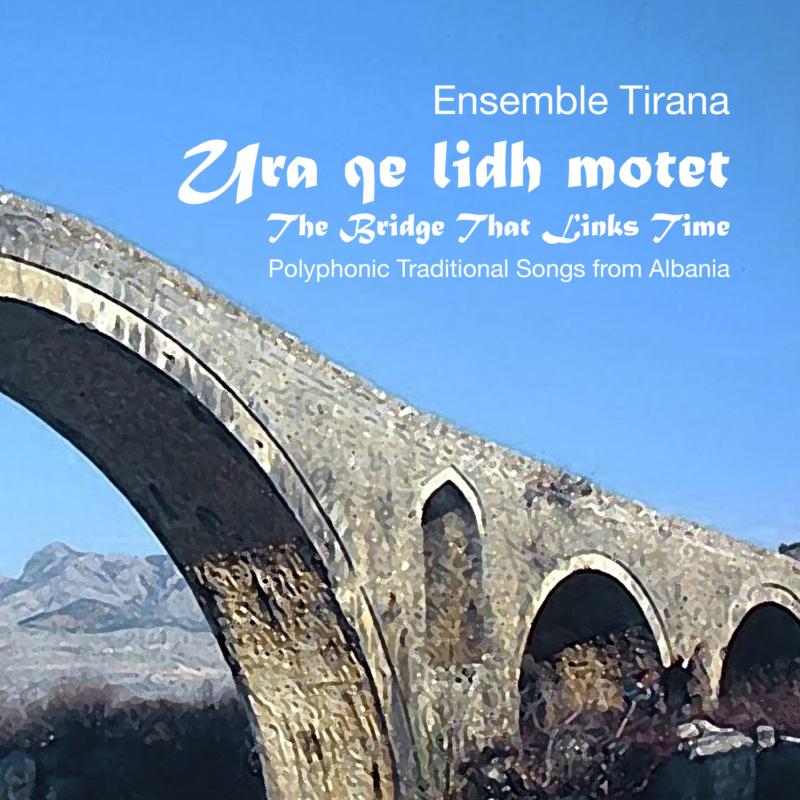 Ensemble Tirana: The Bridge That Links Time