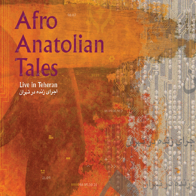 Afro Anatolian Tales: Live In Teheran