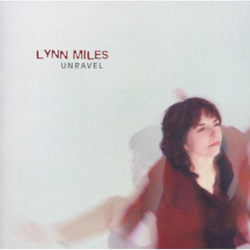 Lynn Miles: Unravel CD