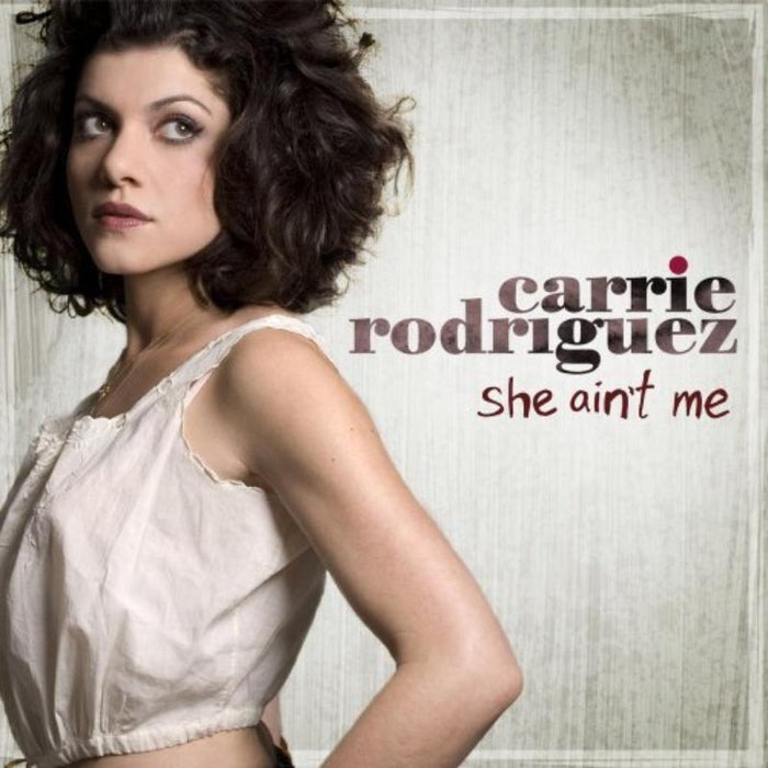 Carrie Rodriguez: She Ain't Me