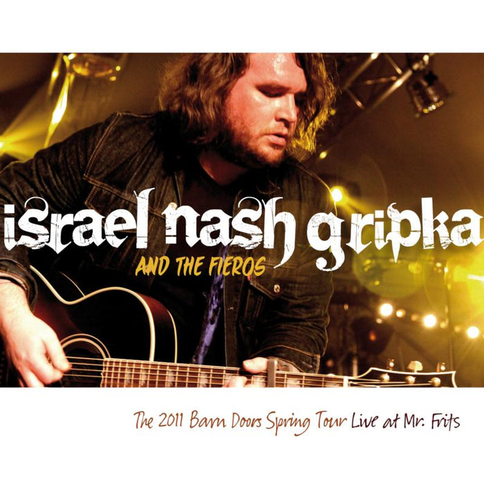 Israel Nash Gripka: Live At Mr. Frits: The 2011 Barn Doors Spring Tour