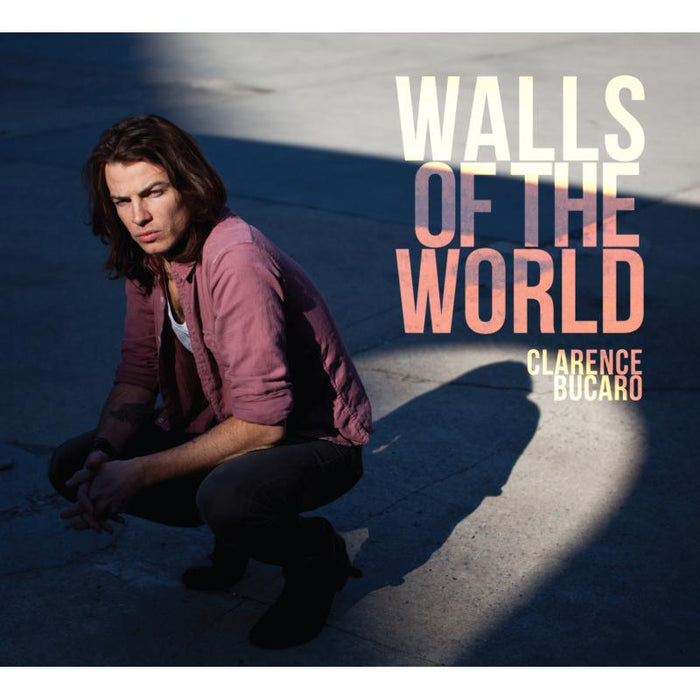 Clarence Bucaro: Walls Of The World