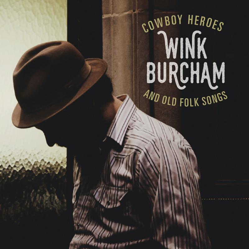 Wink Burcham: Cowboy Heroes And Old Folk Songs