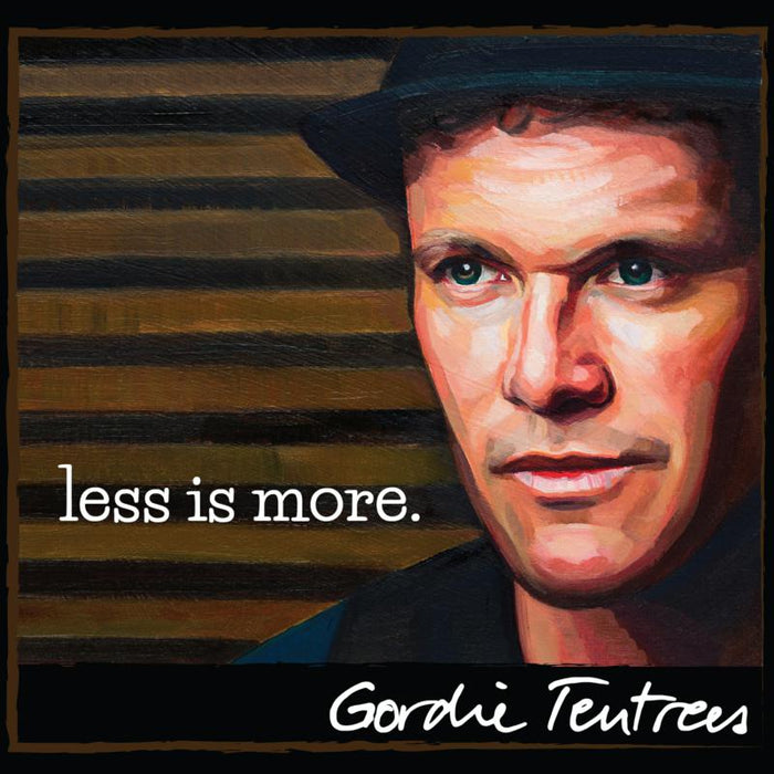 Gordie Tentrees: Less Is More