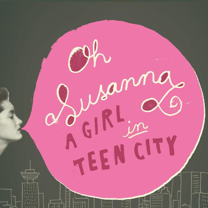 Oh Susanna: A Girl In Teen City