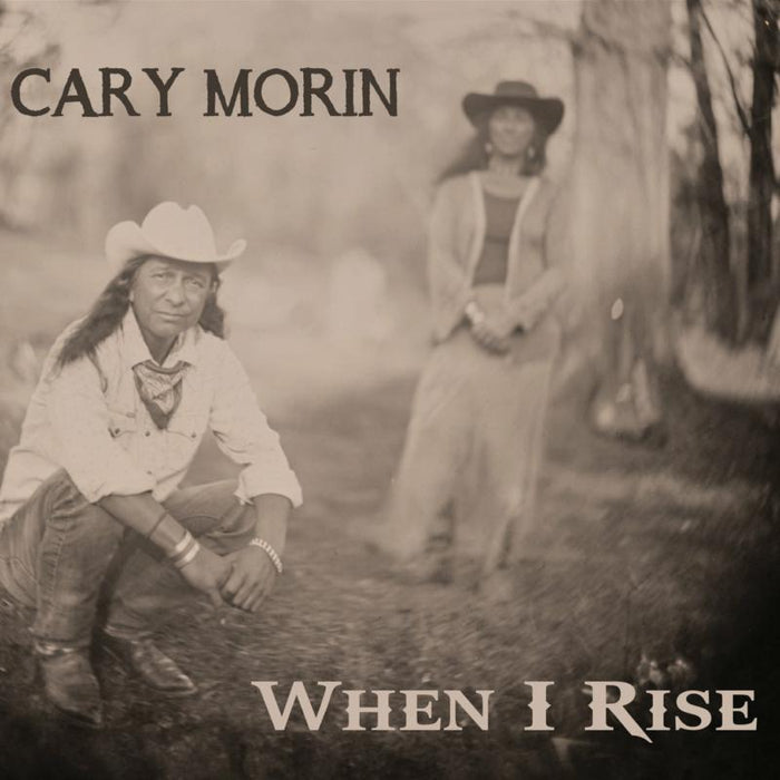 Cary Morin: When I Rise