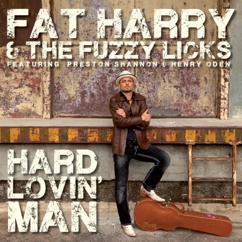 Fat Harry & Fuzzy Licks: Hard Lovin' Man