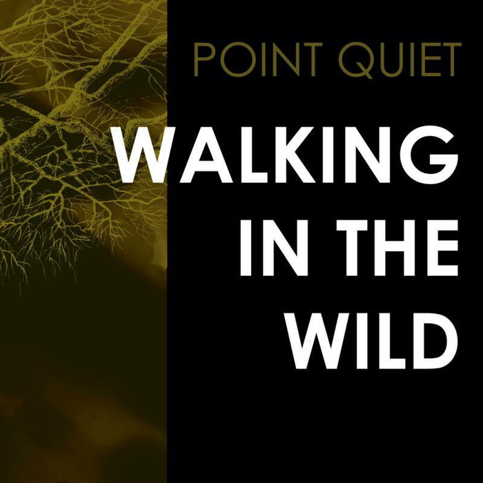 Point Quiet: Walking In The Wild