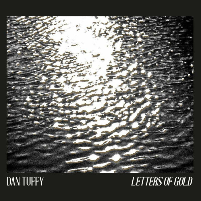 Dan Tuffy: Letters Of Gold
