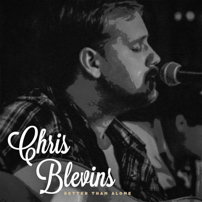 Chris Blevins: Better Than Alone