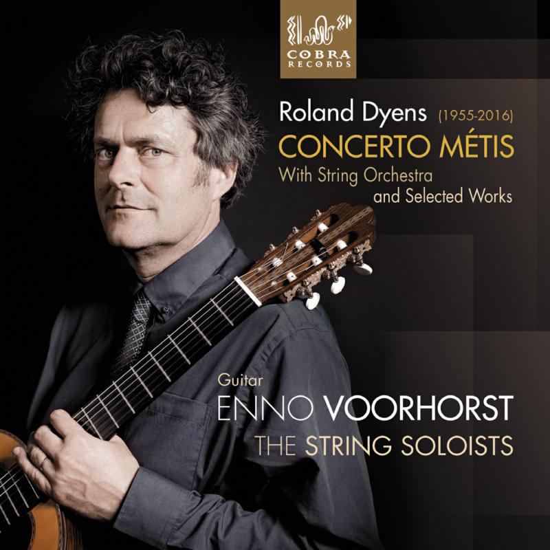Enno Voorhorst & The String Soloists: Roland Dyens: Concerto Metis